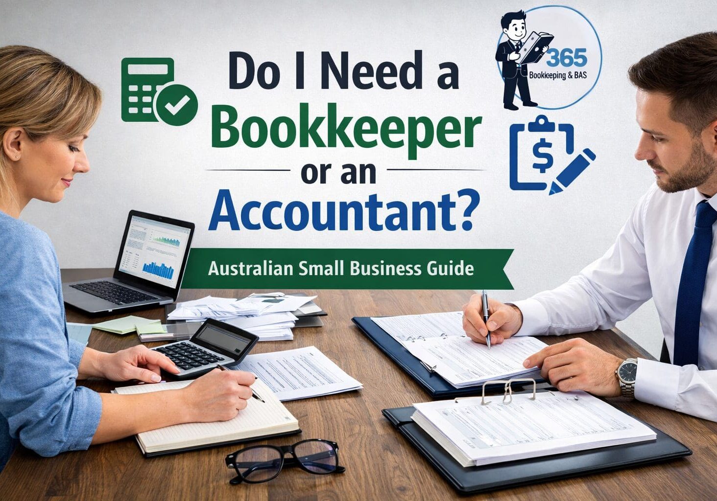 Do I need a bookkeeper or an accountant – Australian small business guide comparing bookkeeping services and accounting support by 365 Bookkeeping & BAS