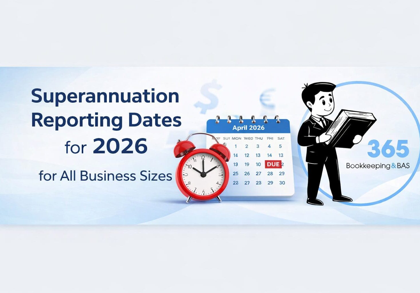 Superannuation reporting dates for all business sizes in 2026